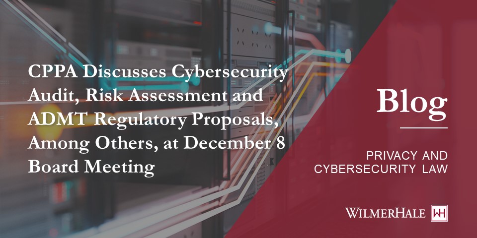 CPPA Discusses Cybersecurity Audit, Risk Assessment, and ADMT ...