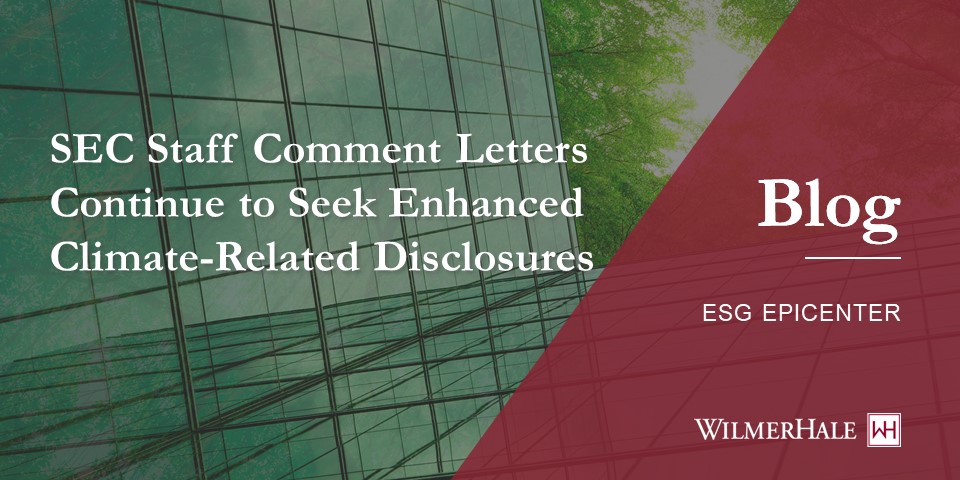 SEC Staff Comment Letters Continue to Seek Enhanced Climate-Related Disclosures | WilmerHale
